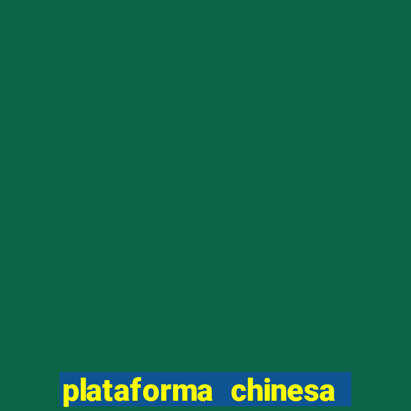 plataforma chinesa do jogo do tigrinho